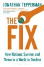 The Fix : How Nations Survive and Thrive in a World in Decline - eBook