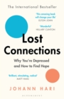 Lost Connections : Why You're Depressed and How to Find Hope - Book