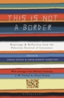This Is Not a Border : Reportage & Reflection from the Palestine Festival of Literature - eBook
