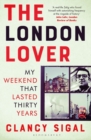 The London Lover : My Weekend That Lasted Thirty Years - eBook