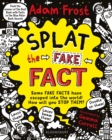 Splat the Fake Fact! : Doodle on them, laser beam them, lasso them - Book