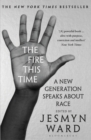The Fire This Time : A New Generation Speaks About Race - Book