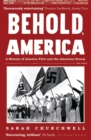 Behold, America : A History of America First and the American Dream - Book