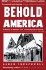 Behold, America : A History of America First and the American Dream - eBook