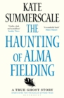 The Haunting of Alma Fielding : SHORTLISTED FOR THE BAILLIE GIFFORD PRIZE 2020 - Book