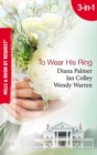 To Wear His Ring : Circle of Gold / Trophy Wives / Dakota Bride - eBook