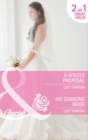 A Winter Proposal / His Diamond Bride : A Winter Proposal / His Diamond Bride - eBook