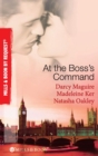 At The Boss's Command : Taking on the Boss / the Millionaire Boss's Mistress / Accepting the Boss's Proposal - eBook