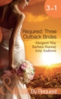 Required: Three Outback Brides : Cattle Rancher, Convenient Wife / In the Heart of the Outback... / Single Dad, Outback Wife - eBook
