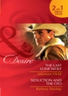 The Last Lone Wolf / Seduction And The Ceo : The Last Lone Wolf / Seduction and the CEO - eBook