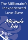 The Millionaire's Inexperienced Love-Slave - eBook