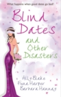 Blind Dates And Other Disasters : The Wedding Wish (Tango) / Blind-Date Marriage / the Blind Date Surprise (Southern Cross) - eBook