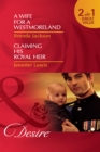 A Wife For A Westmoreland / Claiming His Royal Heir : A Wife for a Westmoreland (the Westmorelands) / Claiming His Royal Heir (Royal Rebels) - eBook