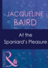 At The Spaniard's Pleasure - eBook