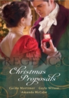 Regency Christmas Proposals : Christmas at Mulberry Hall / the Soldier's Christmas Miracle / Snowbound and Seduced - eBook