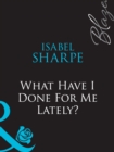 What Have I Done For Me Lately? - eBook