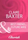 Best Friend...Future Wife - eBook