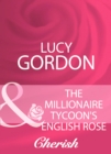 The Millionaire Tycoon's English Rose - eBook