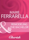Remodeling The Bachelor - eBook