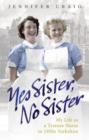 Yes Sister, No Sister : My Life as a Trainee Nurse in 1950s Yorkshire - eBook