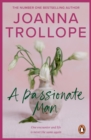 A Passionate Man : another masterful and insightful novel shining a light on the relationships of ordinary people and their ordinary lives from one of Britain s best loved authors, Joanna Trollope - eBook