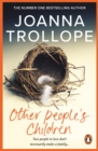 Other People's Children : a poignant story of marriage, divorce - and stepchildren from one of Britain s best loved authors, Joanna Trollope - eBook