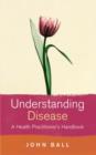 Understanding Disease : A Health Practitioner's Handbook - eBook