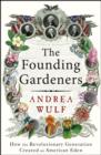 The Founding Gardeners : How the Revolutionary Generation created an American Eden - eBook