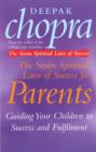 The Seven Spiritual Laws Of Success For Parents : Guiding your Children to success and Fulfilment - eBook
