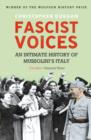 Fascist Voices : An Intimate History of Mussolini's Italy - eBook