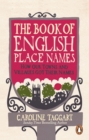 The Book of English Place Names : How Our Towns and Villages Got Their Names - eBook