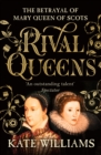 Rival Queens : The Betrayal of Mary, Queen of Scots - eBook
