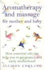 Aromatherapy And Massage For Mother And Baby - eBook