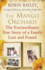 The Mango Orchard : The extraordinary true story of a family lost and found - eBook