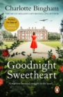 Goodnight Sweetheart : a romantic wartime novel encompassing both love and tragedy from bestselling author Charlotte Bingham - eBook