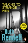 Talking To Strange Men : a compelling, dark and disturbing psychological thriller from the award-winning Queen of Crime that shows why adults should never indulge in child s play - eBook