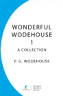 Wonderful Wodehouse 1: A Collection : The Inimitable Jeeves, Carry On Jeeves, Very Good Jeeves - eBook