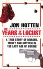 The Years of the Locust : A True Story of Murder, Money and Mayhem in the Last Age of Boxing - eBook