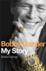 Bobby Dazzler : My Story - eBook