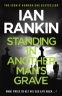 Standing in Another Man's Grave : From the iconic #1 bestselling author of A SONG FOR THE DARK TIMES - Book