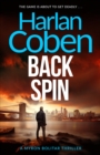 Back Spin : A gripping thriller from the #1 bestselling creator of hit Netflix show Fool Me Once - eBook