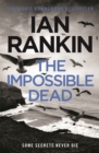 The Impossible Dead : From the iconic #1 bestselling author of A SONG FOR THE DARK TIMES - Book