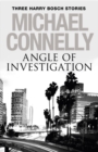 Angle of Investigation: Three Harry Bosch Short Stories - eBook