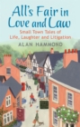All's Fair in Love and Law : Small Town Tales of Life, Laughter and Litigation - Book