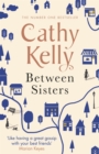 Between Sisters : A warm, wise story about family and friendship from the #1 Sunday Times bestseller - Book