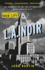 L.A. Noir : The Struggle for the Soul of America's Most Seductive City - Book