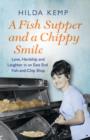 A Fish Supper and a Chippy Smile : Love, Hardship and Laughter in a South East London Fish-and-Chip Shop - eBook