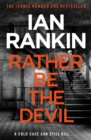 Rather Be the Devil : From the iconic #1 bestselling author of A SONG FOR THE DARK TIMES - Book