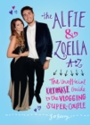 The Alfie & Zoella A-Z : The Unofficial Ultimate Guide to the Vlogging Super-Couple - eBook
