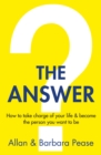 The Answer : How to take charge of your life & become the person you want to be - eBook